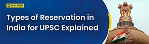 Types of Reservation in India for UPSC 2025: Explained with Latest Data