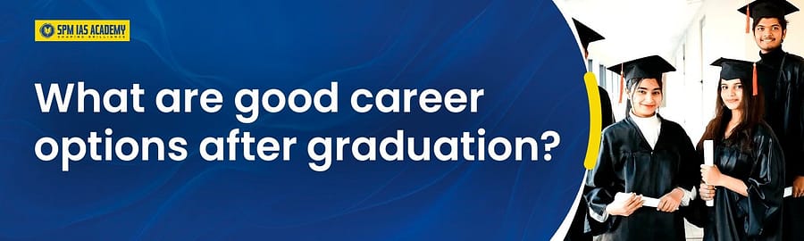 Good Career Options After Graduation
