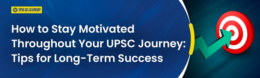 how to Stay Motivated for the UPSC Exam